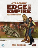 Star Wars : Edge of the Empire roleplaying game : core rulebook.