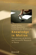 Knowledge in motion : perspectives of artistic and scientific research in dance /