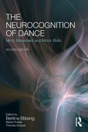 The neurocognition of dance : mind, movement and motor skills /