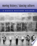 Moving history / dancing cultures : a dance history reader /