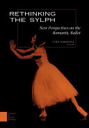Rethinking the sylph : new perspectives on the Romantic ballet /