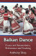 Balkan dance : essays on characteristics, performance and teaching /