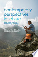 Contemporary perspectives in leisure : meanings, motives and lifelong learning /