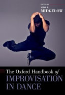 The Oxford handbook of improvisation in dance /