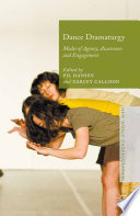 Dance dramaturgy : modes of agency, awareness and engagement /