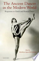 The ancient dancer in the modern world : responses to Greek and Roman dance /