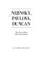 Nijinsky, Pavlova, Duncan : three lives in dance /