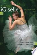 The creation of iGiselle : classical ballet Meets contemporary video games /