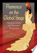 Flamenco on the global stage : historical, critical and theoretical perspectives /