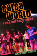 Salsa world : a global dance in local contexts /