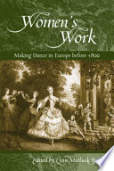 Women's work : making dance in Europe before 1800 /