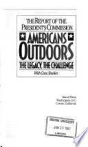 Americans outdoors : the legacy, the challenge, with case studies : the report of the President's Commission.