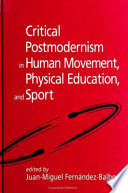 Critical postmodernism in human movement, physical education, and sport /