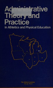 Administrative theory and practice in athletics and physical education ; proceedings /