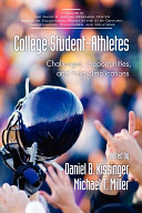 College student-athletes : challenges, opportunities, and policy implications /