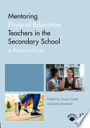 Mentoring physical education teachers in the secondary school : a practical guide /