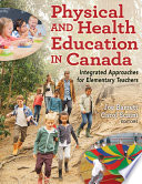 Physical and health education in Canada : integrated approaches for elementary teachers /