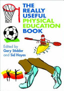 The really useful physical education book : learning and teaching across the 7-14 age range /