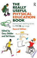 The really useful physical education book : learning and teaching across the 11-16 age range /