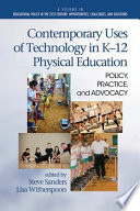 Contemporary uses of technology in K-12 physical education : policy, practice, and advocacy  /
