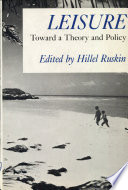 Leisure, toward a theory and policy : proceedings of the International Seminar on Leisure Policies, Jerusalem, 11-14 June 1979 /