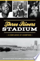 Three Rivers Stadium : a Confluence of Champions.