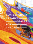 Contemporary creative spaces for children /