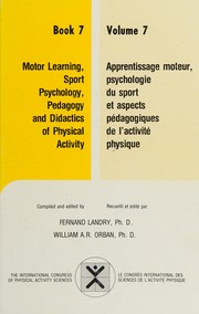 Motor learning, sport psychology, pedagogy and didactics of physical activity : a collection of the formal papers presented at the International Congress of Physical Activity Sciences held in Quebec City, July 11-16, 1976, under the auspices of the CISAP-1976-ICPAS Corporation = Apprentissage moteur, psychologie du sport et aspects pédagogiques de l'activité physique /