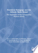 Nonlinear pedagogy and the athletic skills model : the importance of play in supporting physical literacy /