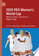 2019 FIFA Women's World Cup : Media, Fandom, and Soccer's Biggest Stage /
