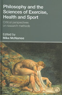 Philosophy and the sciences of exercise, health and sport : critical perspectives on research methods /