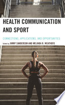 Health communication and sport : connections, applications, and opportunities /