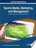 Sports media, marketing, and management : breakthroughs in research and practice /