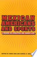 Mexican Americans and sports : a reader on athletics and barrio life /
