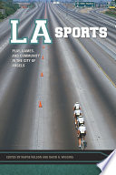 LA sports : play, games, and community in the City of Angels /
