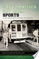San Francisco Bay Area sports : golden gate athletics, recreation, and community /
