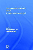 Amateurism in British sport : it matters not who won or lost? /