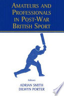 Amateurs and professionals in post-war British sport /