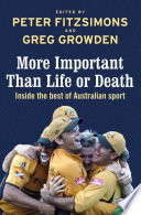 More important than life or death : inside the best of Australian sport /