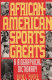 African-American sports greats : a biographical dictionary /