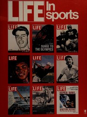 LIFE in sports : a pictorial history of sports from the incomparable archives of America's greatest picture magazine /
