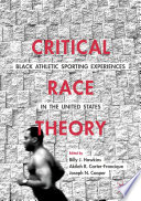 Black athletic sporting experiences in the United States : critical race theory /