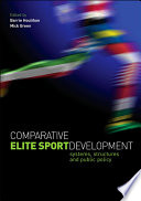 Comparative elite sport development : systems, structures and public policy /