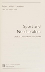 Sport and neoliberalism : politics, consumption, and culture /
