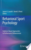 Behavioral sport psychology : evidence-based approaches to performance enhancement /