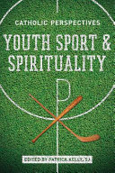 Youth sport and spirituality : Catholic perspectives /