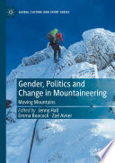 Gender, Politics and Change in Mountaineering : Moving Mountains /