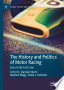 The History and Politics of Motor Racing : Lives in the Fast Lane	 /