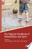 The Palgrave Handbook of Globalization and Sport  /