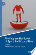 The Palgrave Handbook of Sport, Politics and Harm /